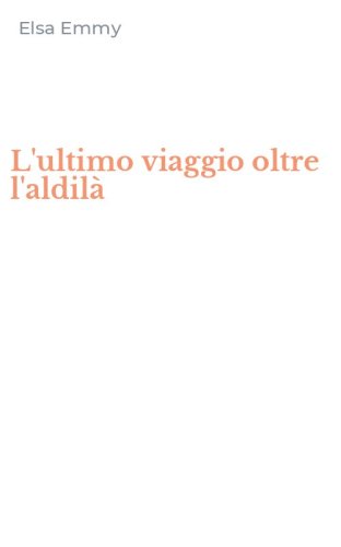 L'ultimo viaggio oltre l'aldil&agrave;