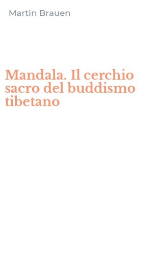 Mandala. Il cerchio sacro del buddismo tibetano