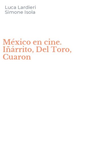 M&eacute;xico en cine. I&ntilde;&aacute;rrito, Del Toro, Cuaron