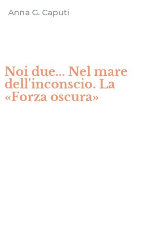 Noi due... Nel mare dell'inconscio. La &laquo;Forza oscura&raquo;