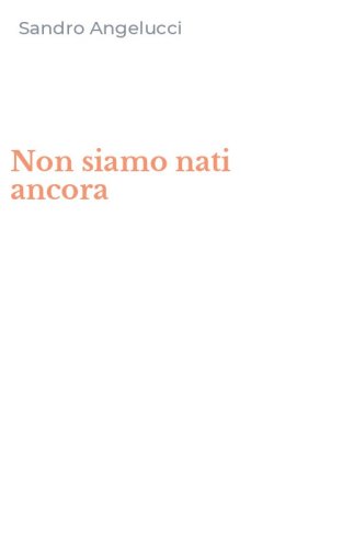 Non siamo nati ancora
