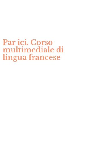 Par ici. Corso multimediale di lingua francese
