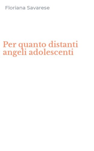 Per quanto distanti angeli adolescenti