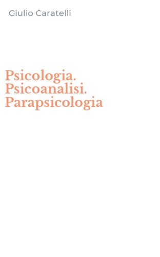 Psicologia. Psicoanalisi. Parapsicologia