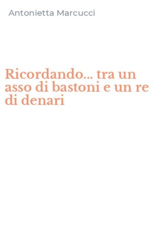 Ricordando... tra un asso di bastoni e un re di denari