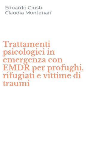 Trattamenti psicologici in emergenza con EMDR per profughi, rifugiati e vittime di traumi