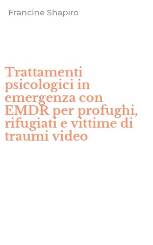 Trattamenti psicologici in emergenza con EMDR per profughi, rifugiati e vittime di traumi video