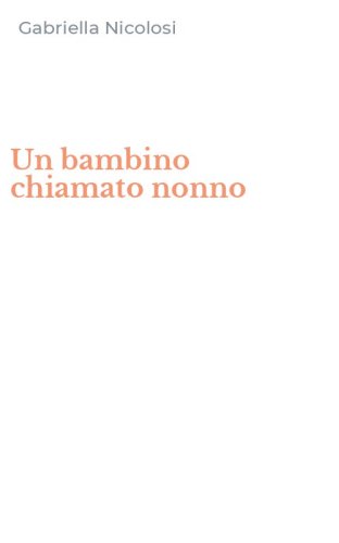 Un bambino chiamato nonno