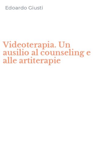 Videoterapia. Un ausilio al counseling e alle artiterapie