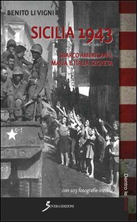 Sicilia 1943. Sbarco americano, mafia e societ&agrave; segreta