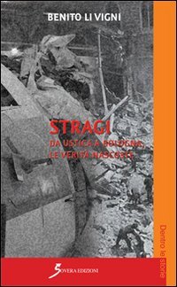 Stragi. Da Ustica a Bologna le verit&agrave; nascoste
