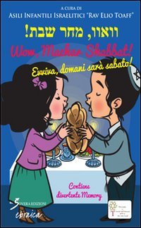 Wow, Machar Shabbat! Evviva, domani sar&agrave; sabato!