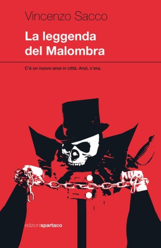 La leggenda del Malombra. C'&egrave; un nuovo eroe in citt&agrave;. Anzi, c'era