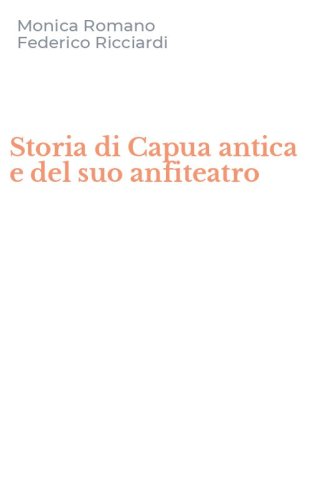 Storia di Capua antica e del suo anfiteatro