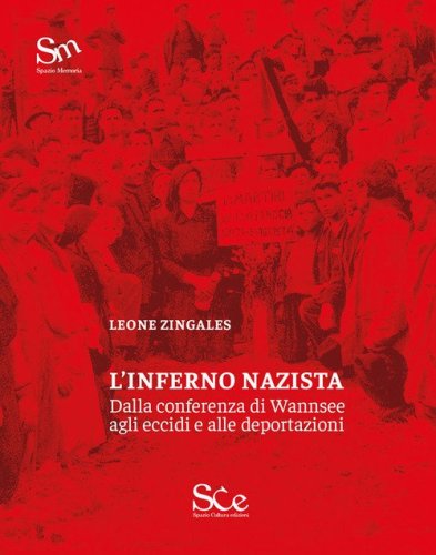 L'inferno nazista. Dalla conferenza di Wannsee agli eccidi e alle deportazioni