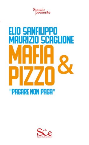 Mafia e pizzo. &laquo;Pagare non paga&raquo;