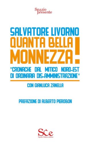 Quanta bella monnezza! &laquo;Cronache dal mitico Nord-Est di ordinaria dis-amministrazione&raquo;
