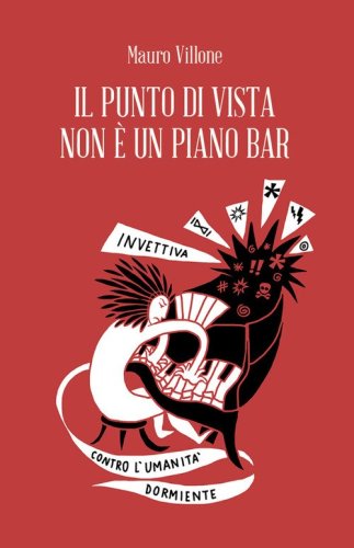 Il punto di vista non &egrave; un piano bar. Invettiva contro l'umanit&agrave; dormiente