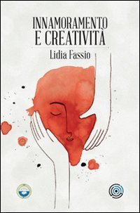 Innamoramento e creativit&agrave;