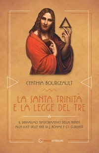 La Santa Trinit&agrave; e la legge del tre. Il dinamismo trasformativo della Trinit&agrave; alle luce delle idee di J. B&ouml;hme e G.I. Gurdjieff