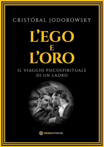 L'ego e l'oro. Il viaggio psicospirituale di un ladro