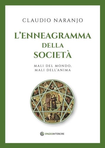 L'enneagramma della societ&agrave;. Mali del mondo, mali dell'anima