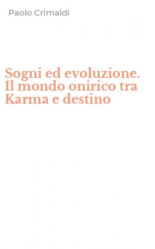 Sogni ed evoluzione. Il mondo onirico tra Karma e destino
