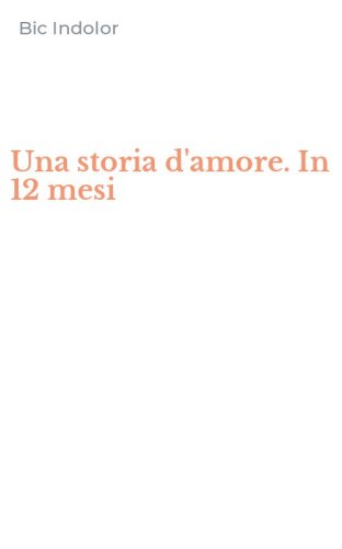 Una storia d'amore. In 12 mesi