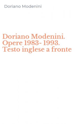 Doriano Modenini. Opere 1983-1993. Testo inglese a fronte