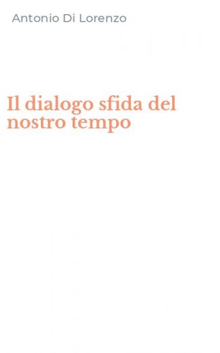 Il dialogo sfida del nostro tempo