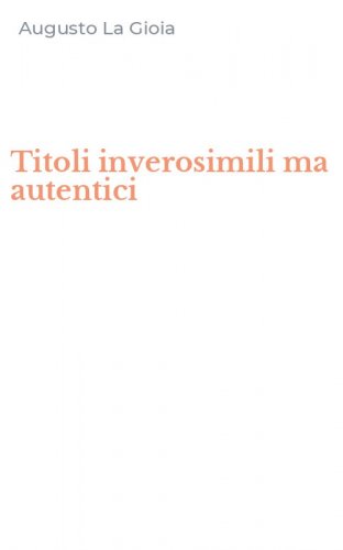 Titoli inverosimili ma autentici