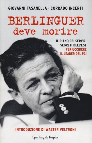 Berlinguer deve morire. Il piano dei servizi segreti dell'Est per uccidere il leader del PCI - LEADER DEL PCI