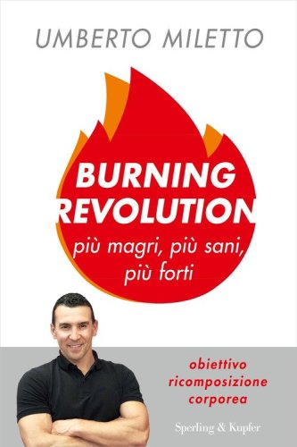 Burning revolution. Pi&ugrave; magri, pi&ugrave; sani, pi&ugrave; forti