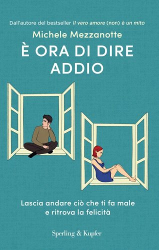&Egrave; ora di dire addio. Lascia andare ci&ograve; che ti fa male e ritrova la felicit&agrave;