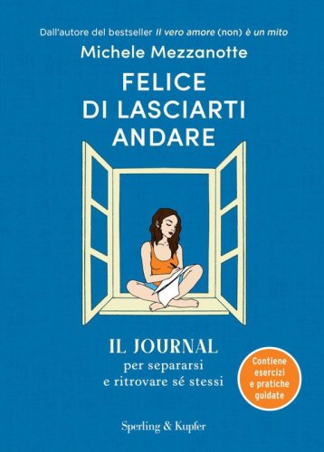 Felice di lasciarti andare. Il journal per separarsi e ritrovare s&eacute; stessi