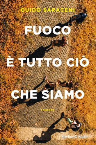 Fuoco &egrave; tutto ci&ograve; che siamo