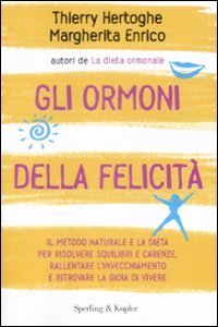 Gli ormoni della felicit&agrave;