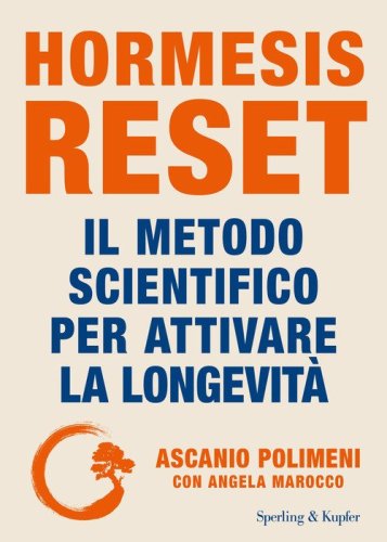 Hormesis Reset. Il metodo scientifico per attivare la longevit&agrave;