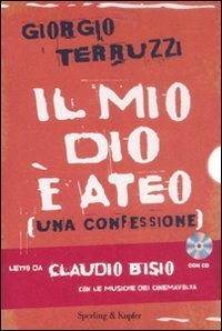 Il mio dio &egrave; ateo. Una confessione