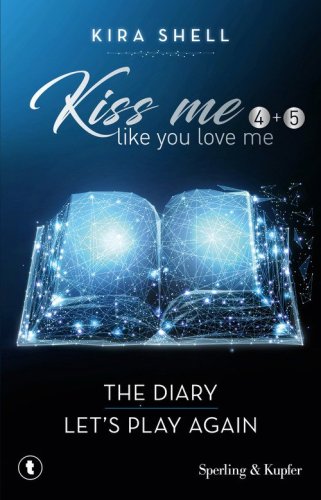 Kiss me like you love me: The diary-Let's play again. Ediz. italiana