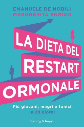 La dieta del restart ormonale. Pi&ugrave; giovani, magri e tonici in 28 giorni