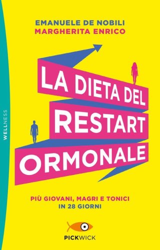 La dieta del restart ormonale. Pi&ugrave; giovani, magri e tonici in 28 giorni