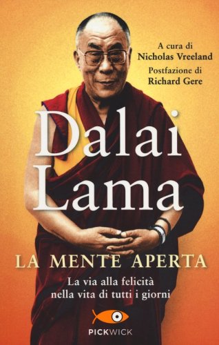 La mente aperta. La via alla felicit&agrave; nella vita di tutti i giorni