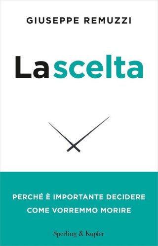 La scelta. Perch&eacute; &egrave; importante decidere come vorremmo morire