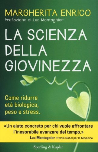 La scienza della giovinezza. Come ridurre et&agrave; biologica, peso e stress