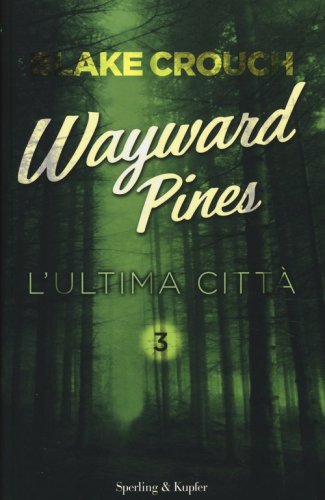 L'ultima citt&agrave;. Wayward Pines