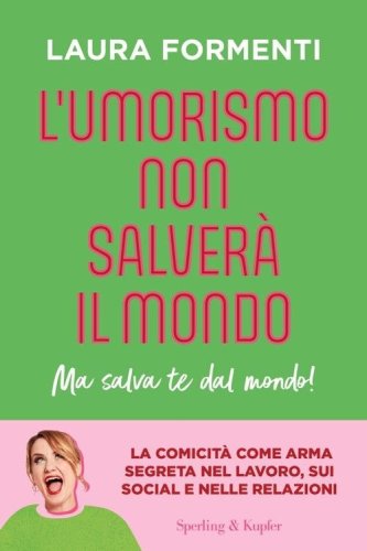 L'umorismo non salver&agrave; il mondo. Ma salva te dal mondo!