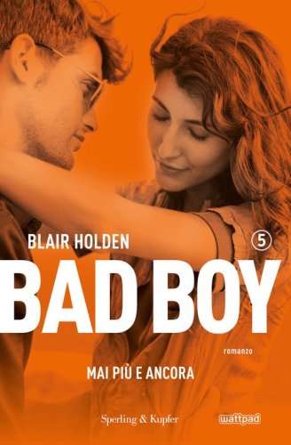 Mai pi&ugrave; e ancora. Bad boy