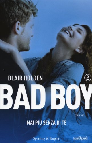 Mai pi&ugrave; senza di te. Bad boy