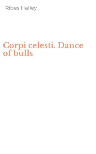 Corpi celesti. Dance of bulls